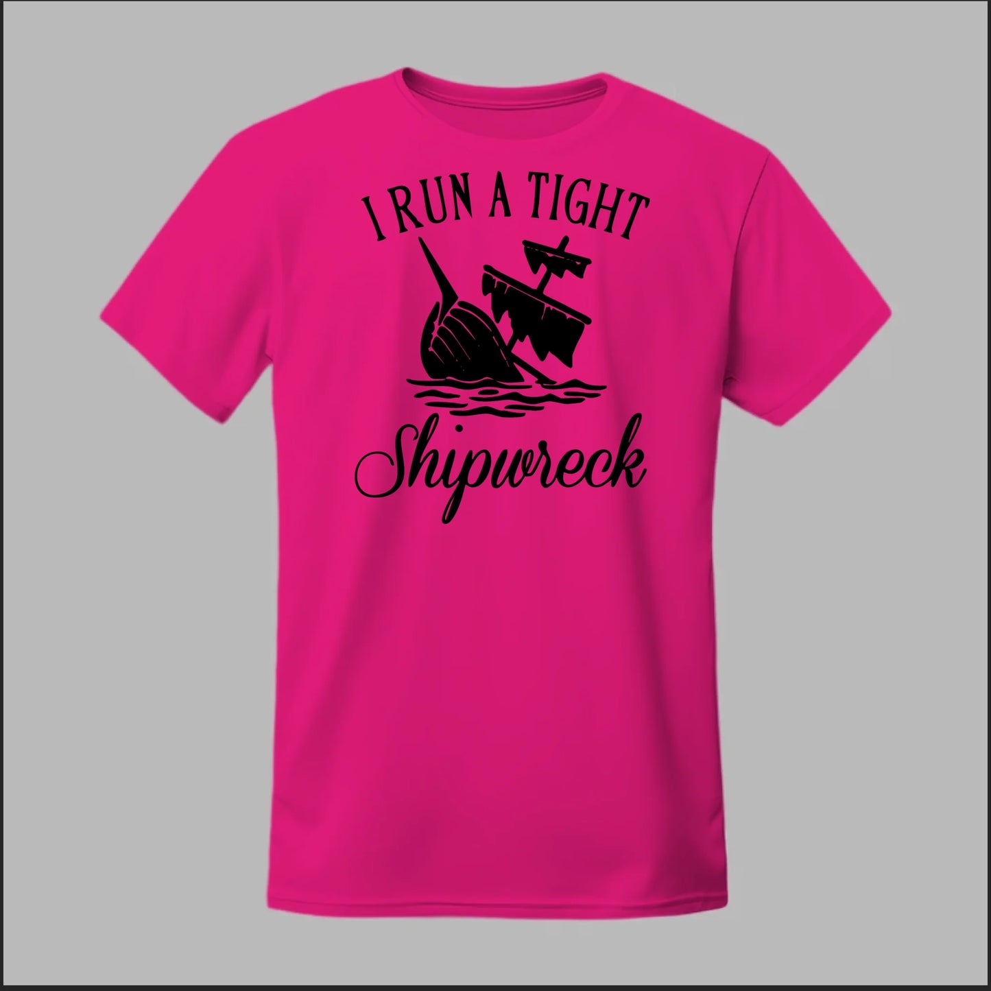 I run a tight Shipwreck Tee
