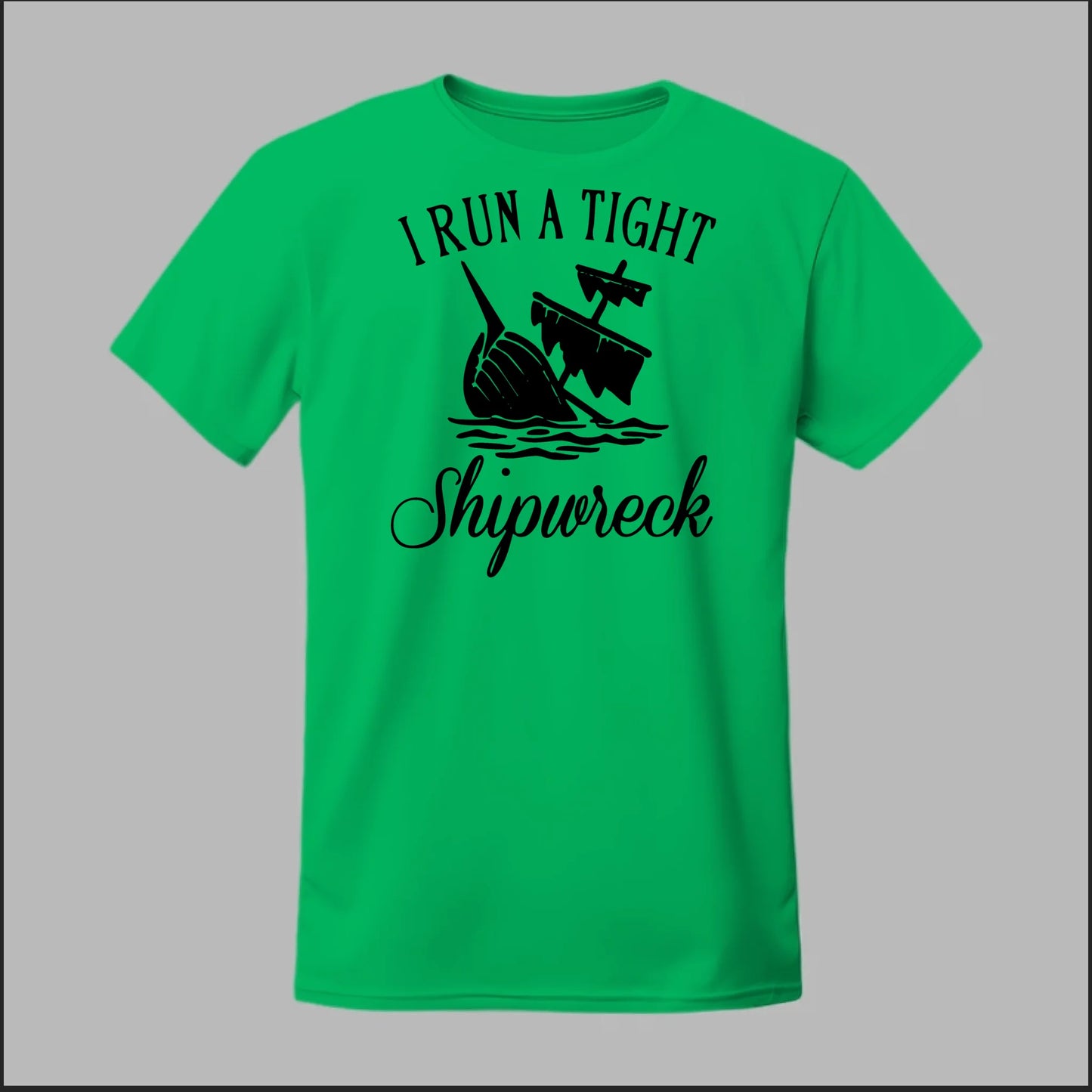 I run a tight Shipwreck Tee