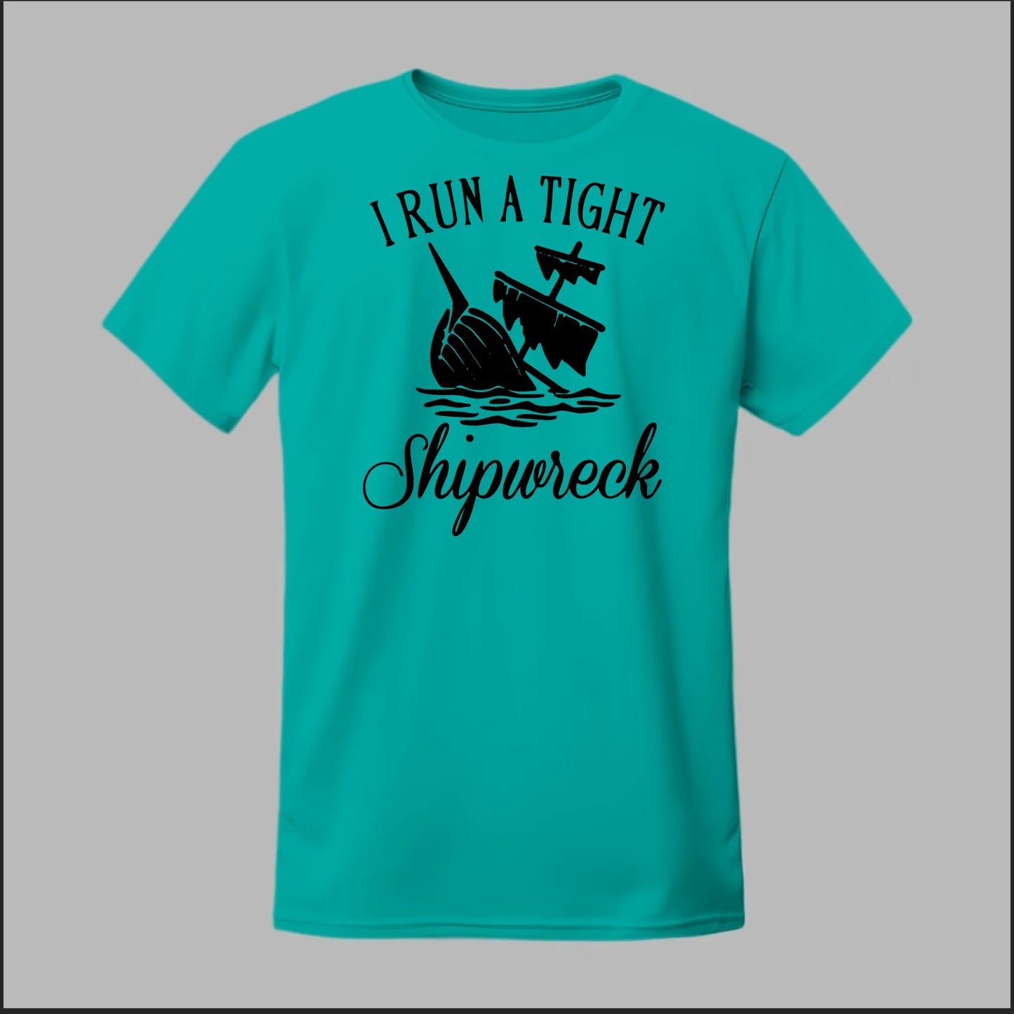 I run a tight Shipwreck Tee