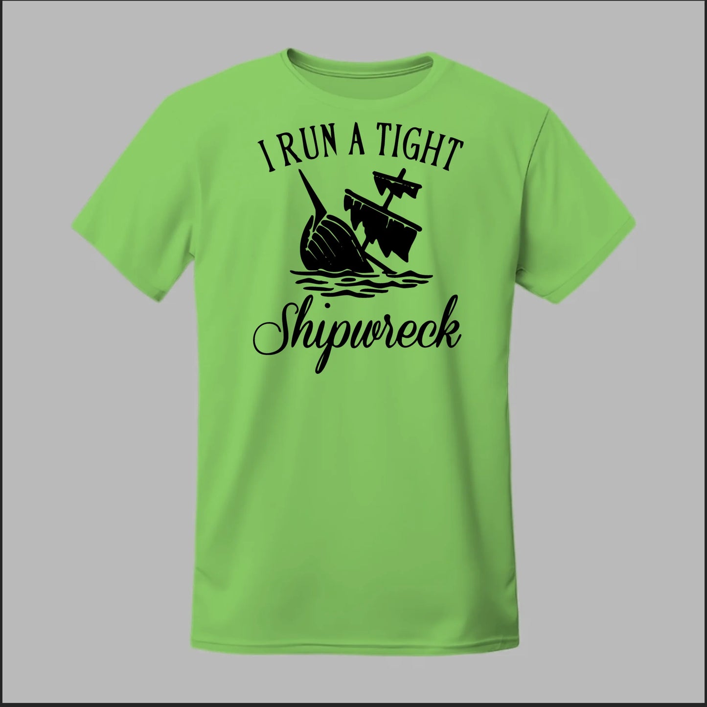 I run a tight Shipwreck Tee