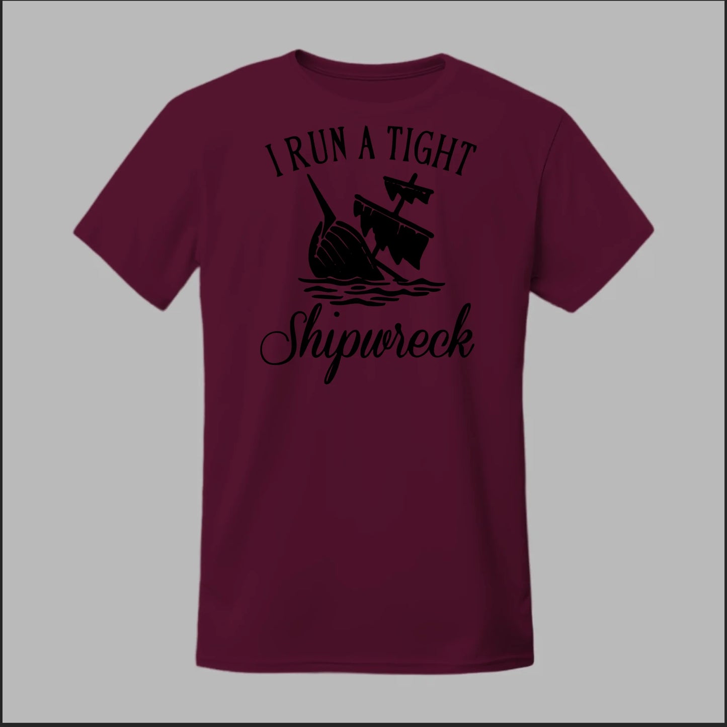 I run a tight Shipwreck Tee