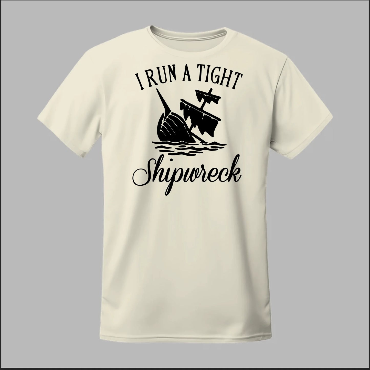 I run a tight Shipwreck Tee