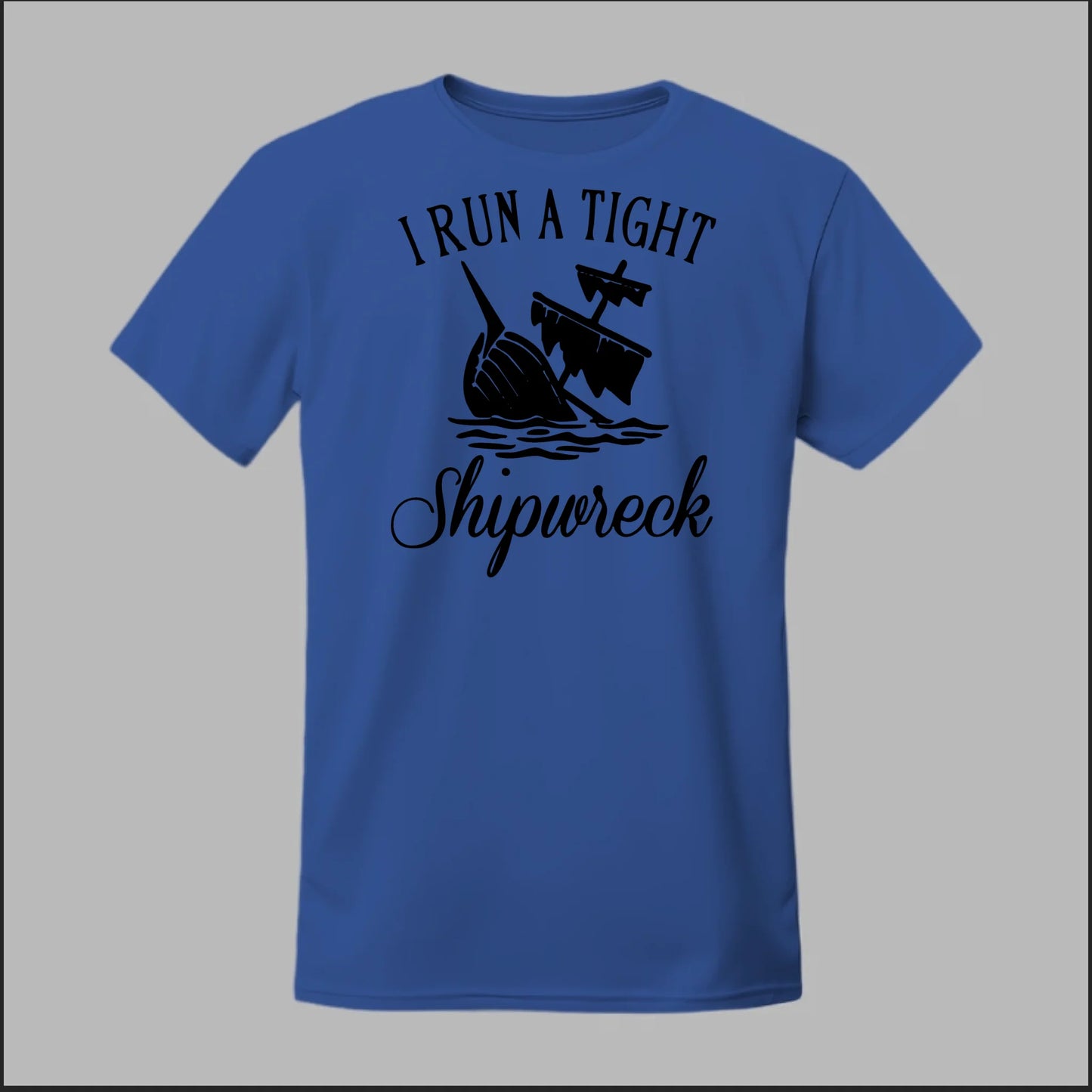 I run a tight Shipwreck Tee