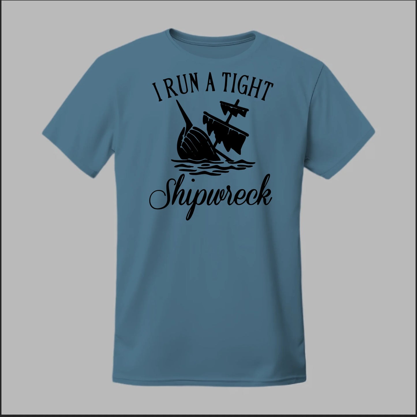 I run a tight Shipwreck Tee