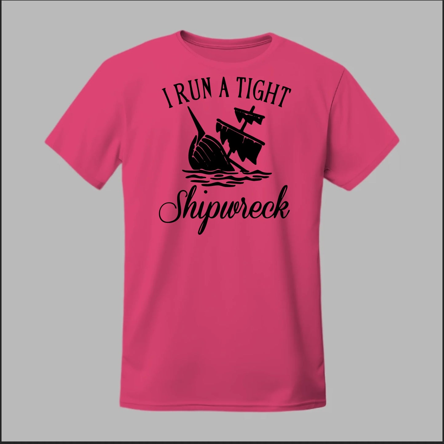 I run a tight Shipwreck Tee