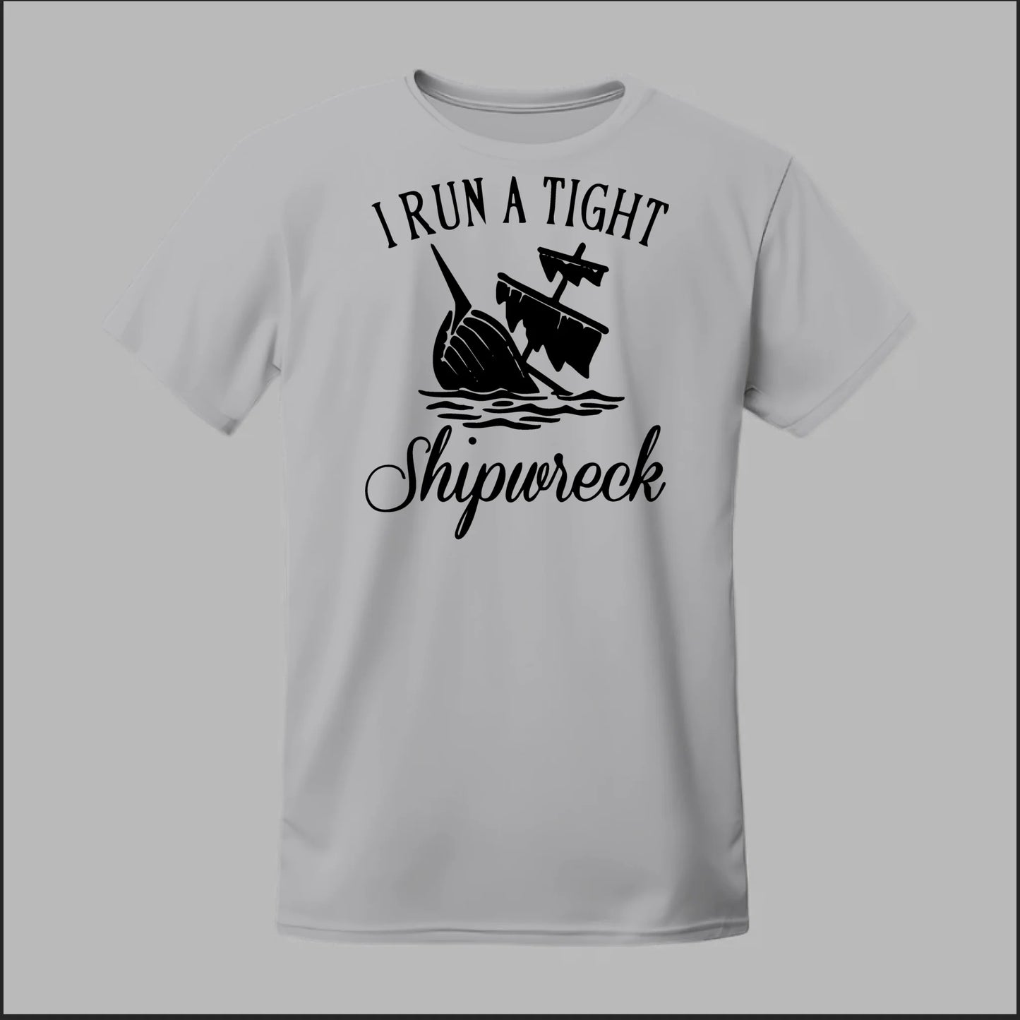 I run a tight Shipwreck Tee