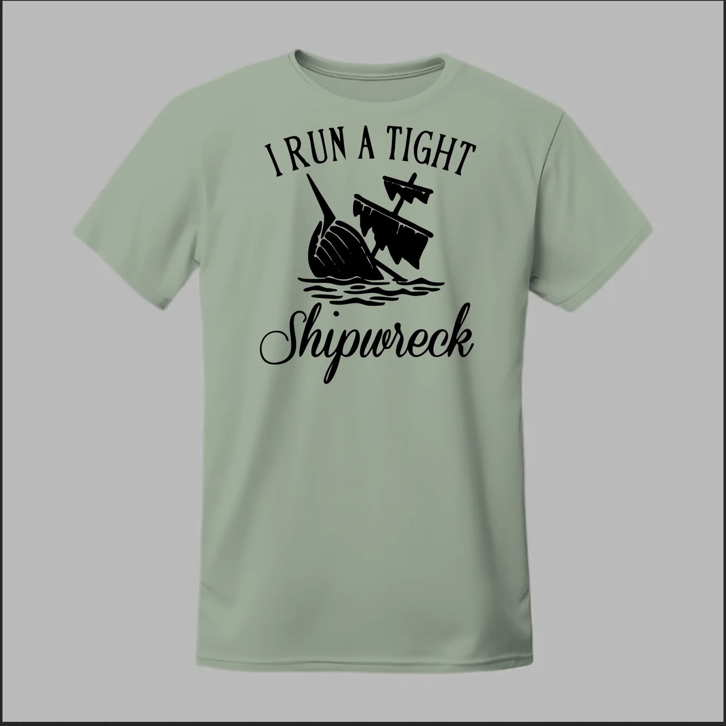 I run a tight Shipwreck Tee