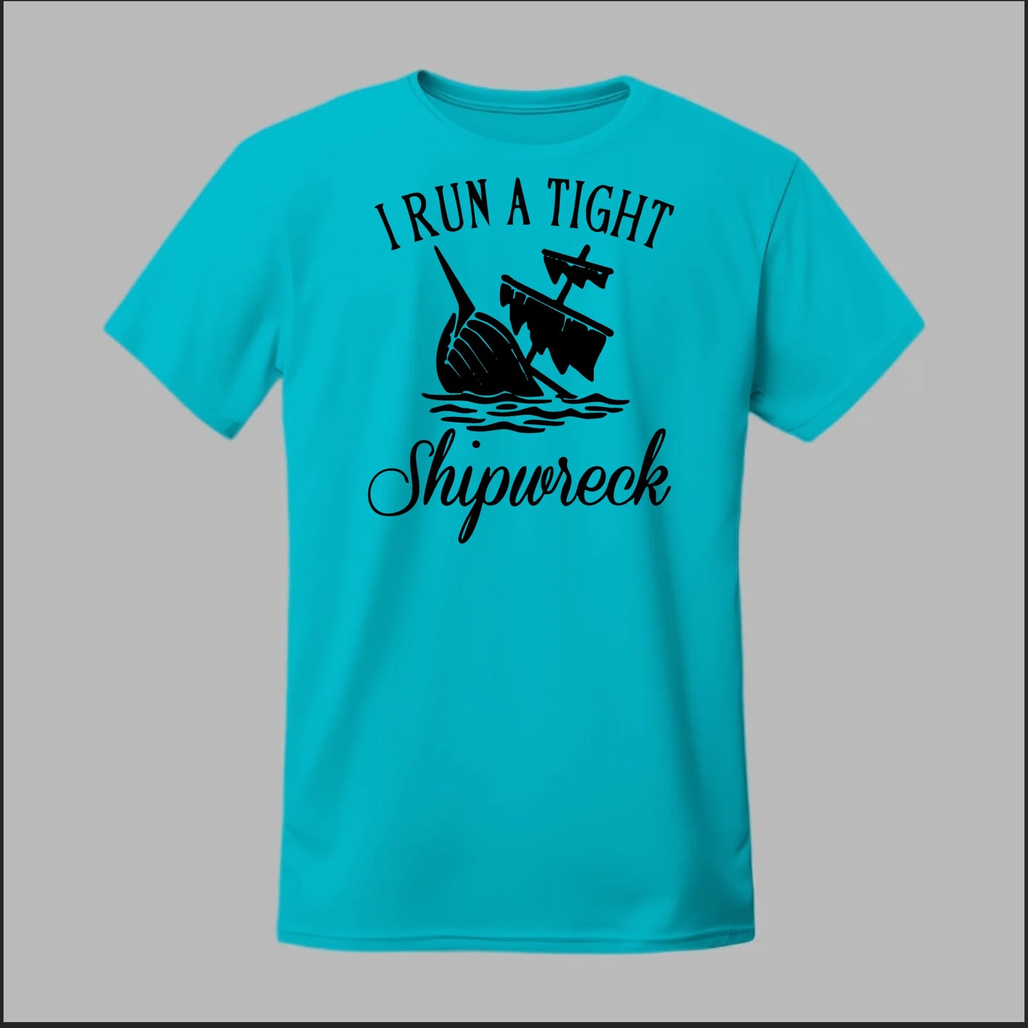 I run a tight Shipwreck Tee