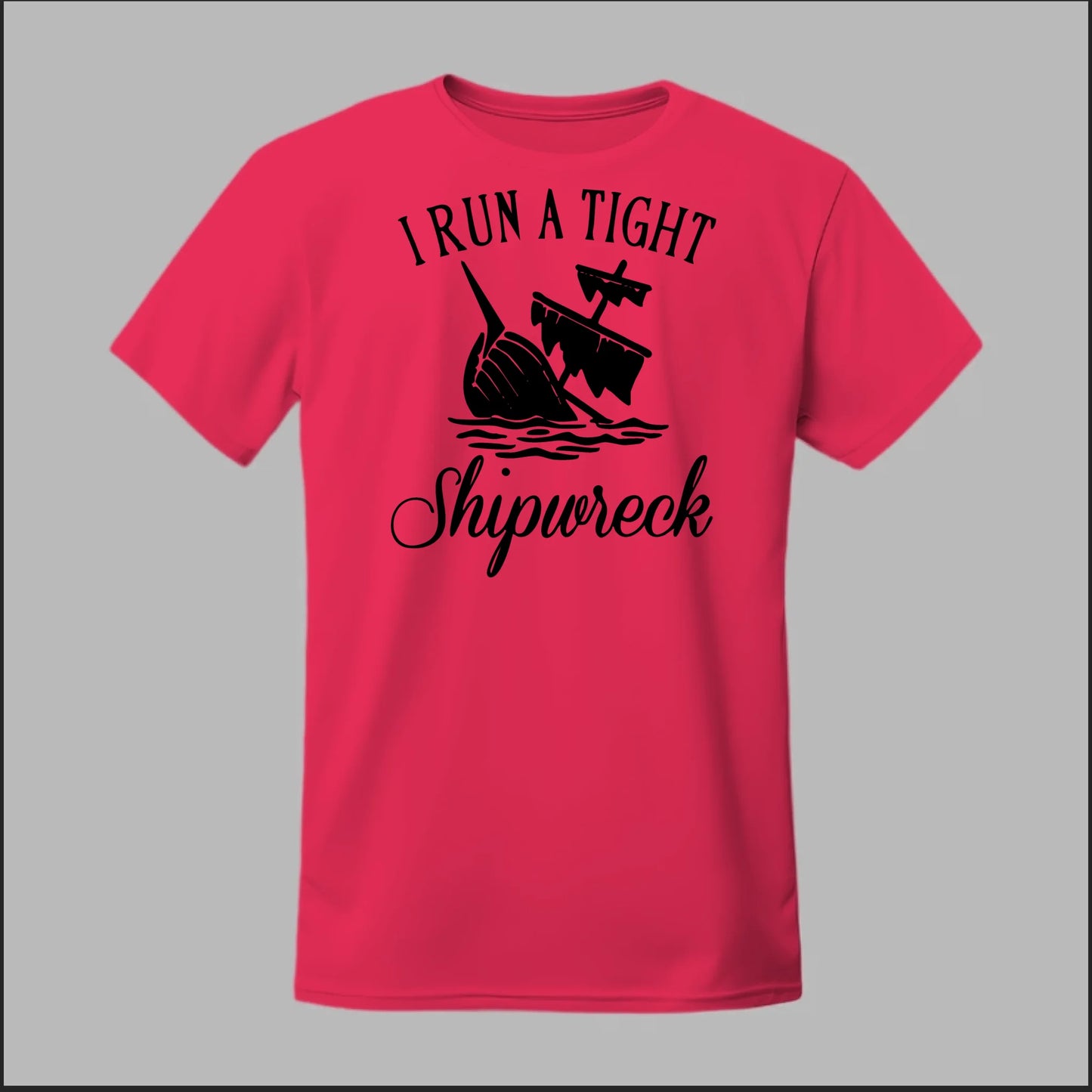 I run a tight Shipwreck Tee