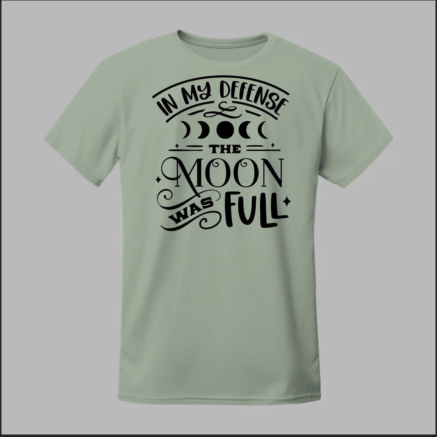 In My Defense, The Moon Was Full Tee