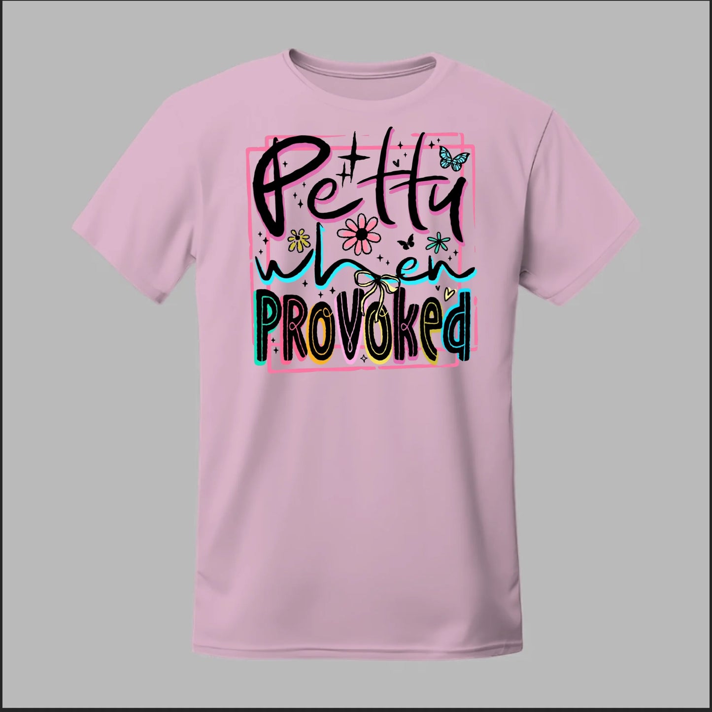 Petty When Provoked Tee