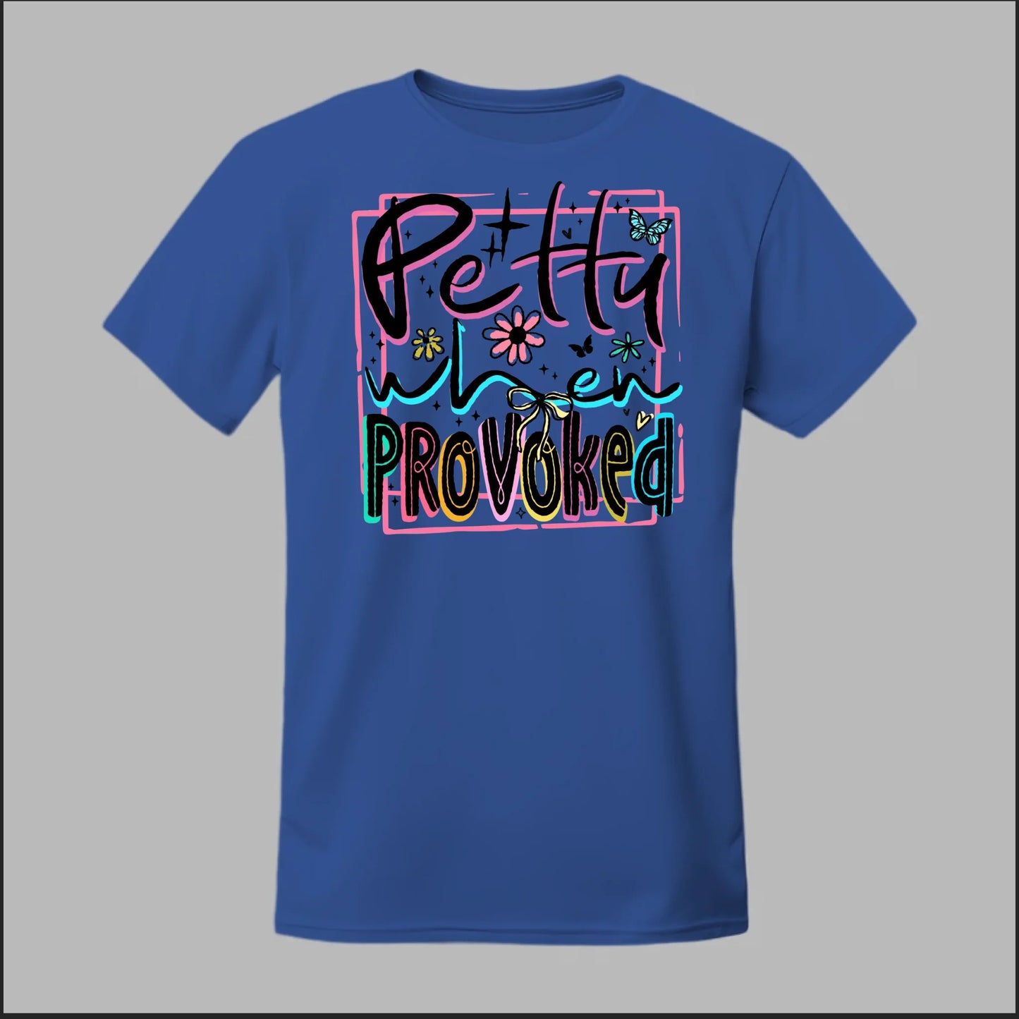 Petty When Provoked Tee