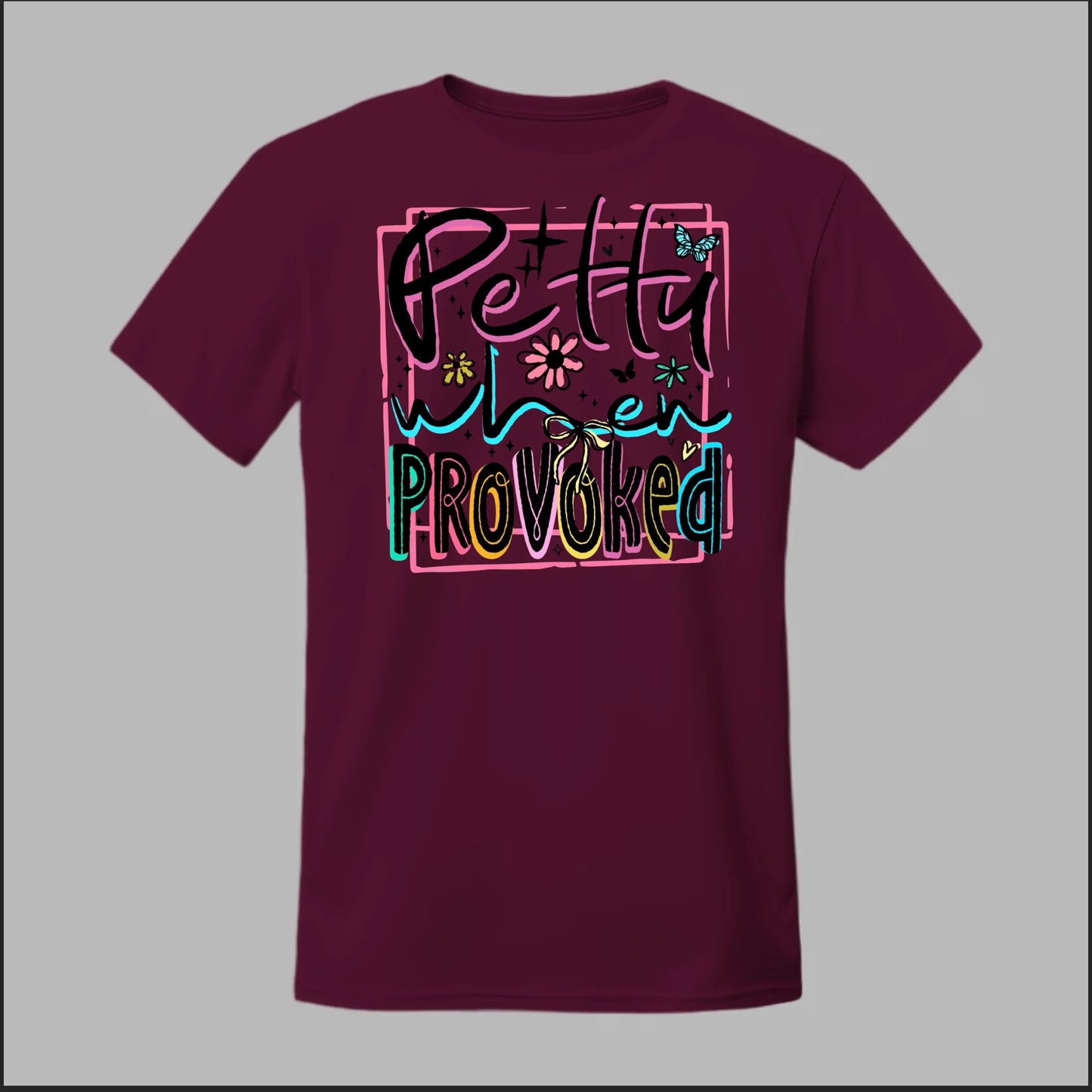 Petty When Provoked Tee