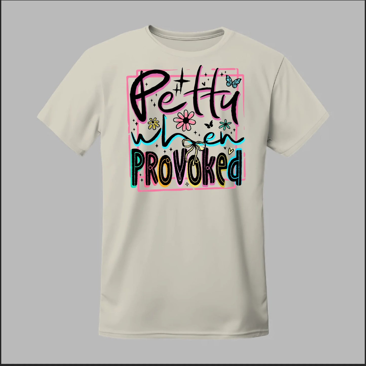 Petty When Provoked Tee