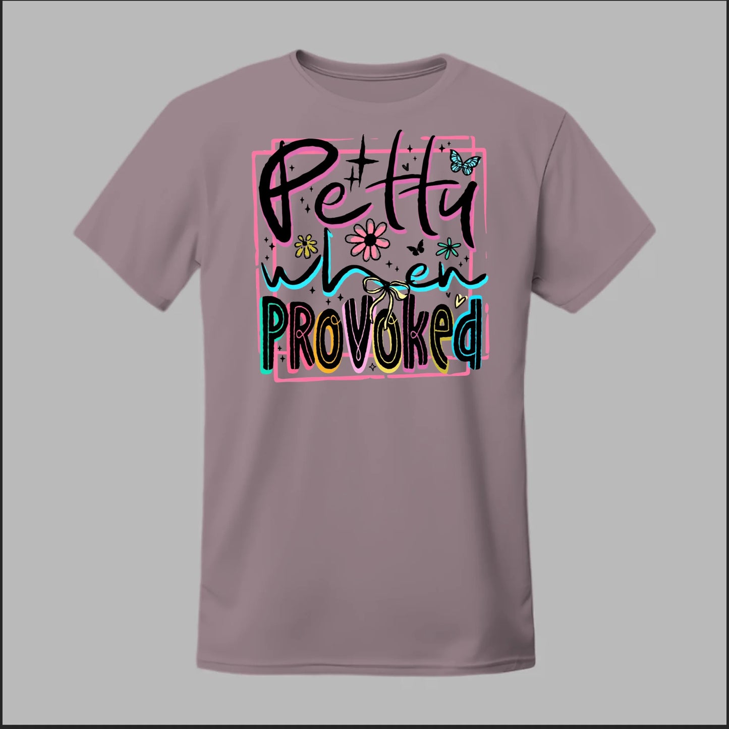 Petty When Provoked Tee