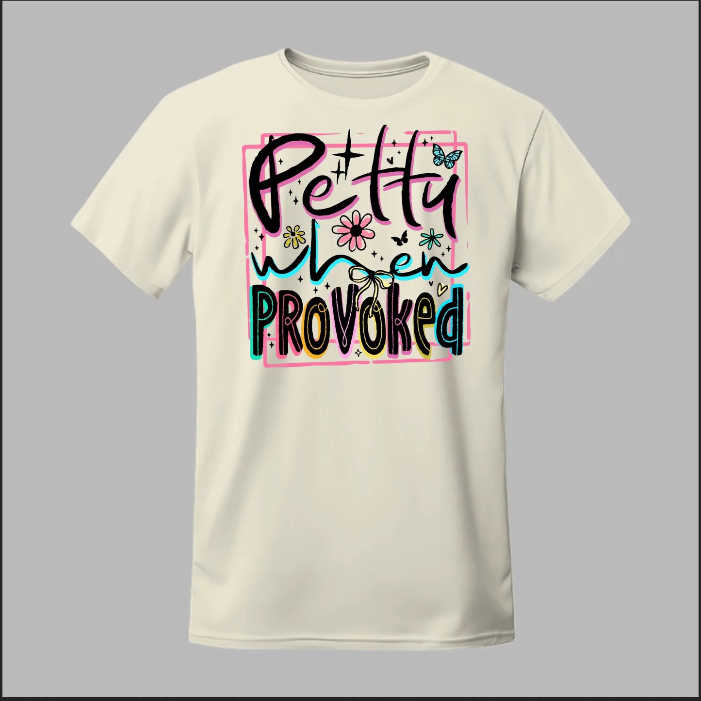 Petty When Provoked Tee
