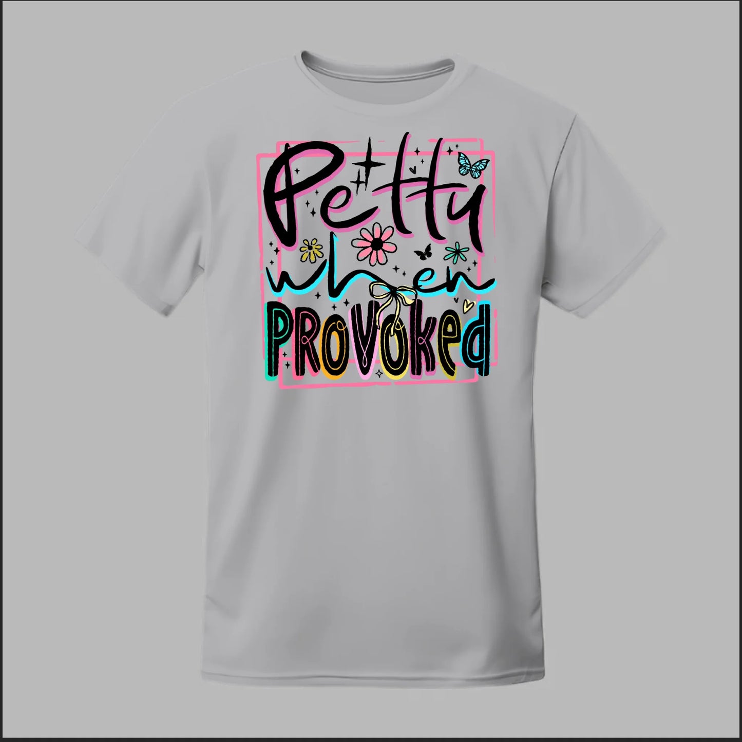 Petty When Provoked Tee
