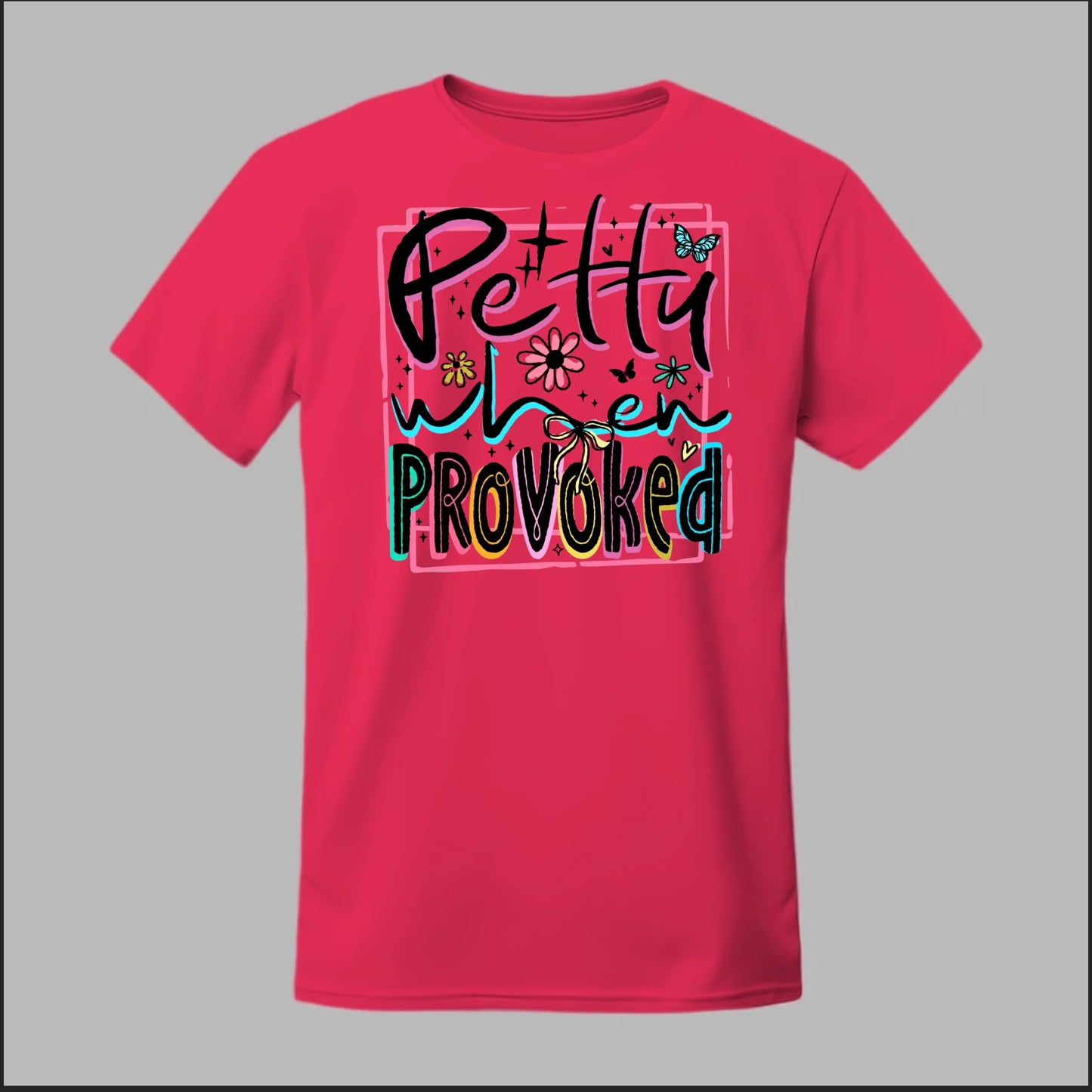Petty When Provoked Tee