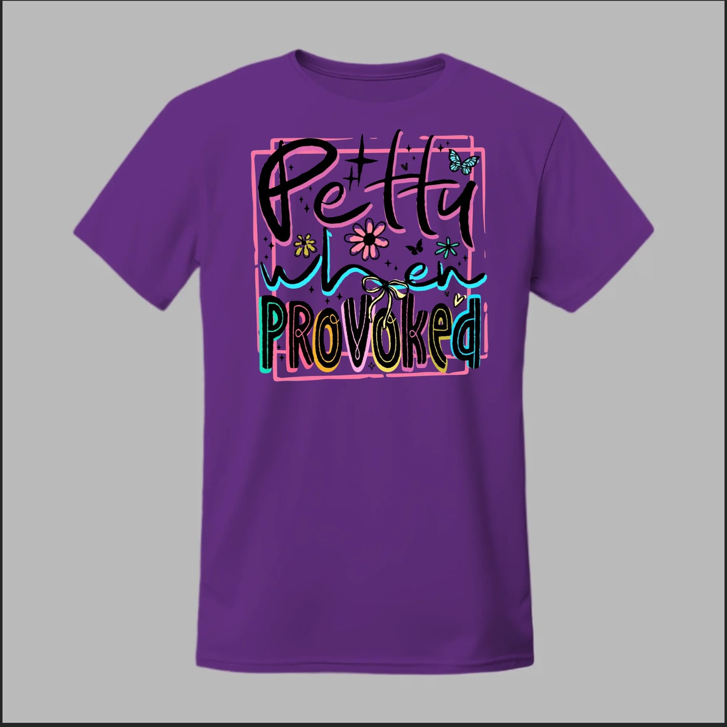 Petty When Provoked Tee