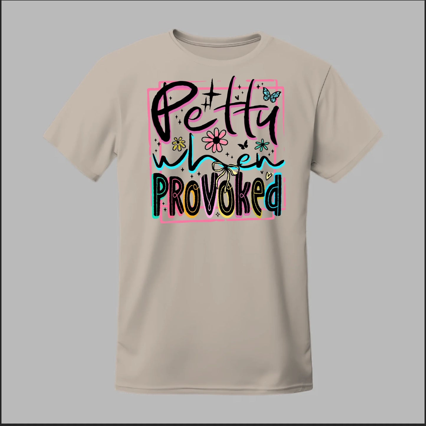 Petty When Provoked Tee