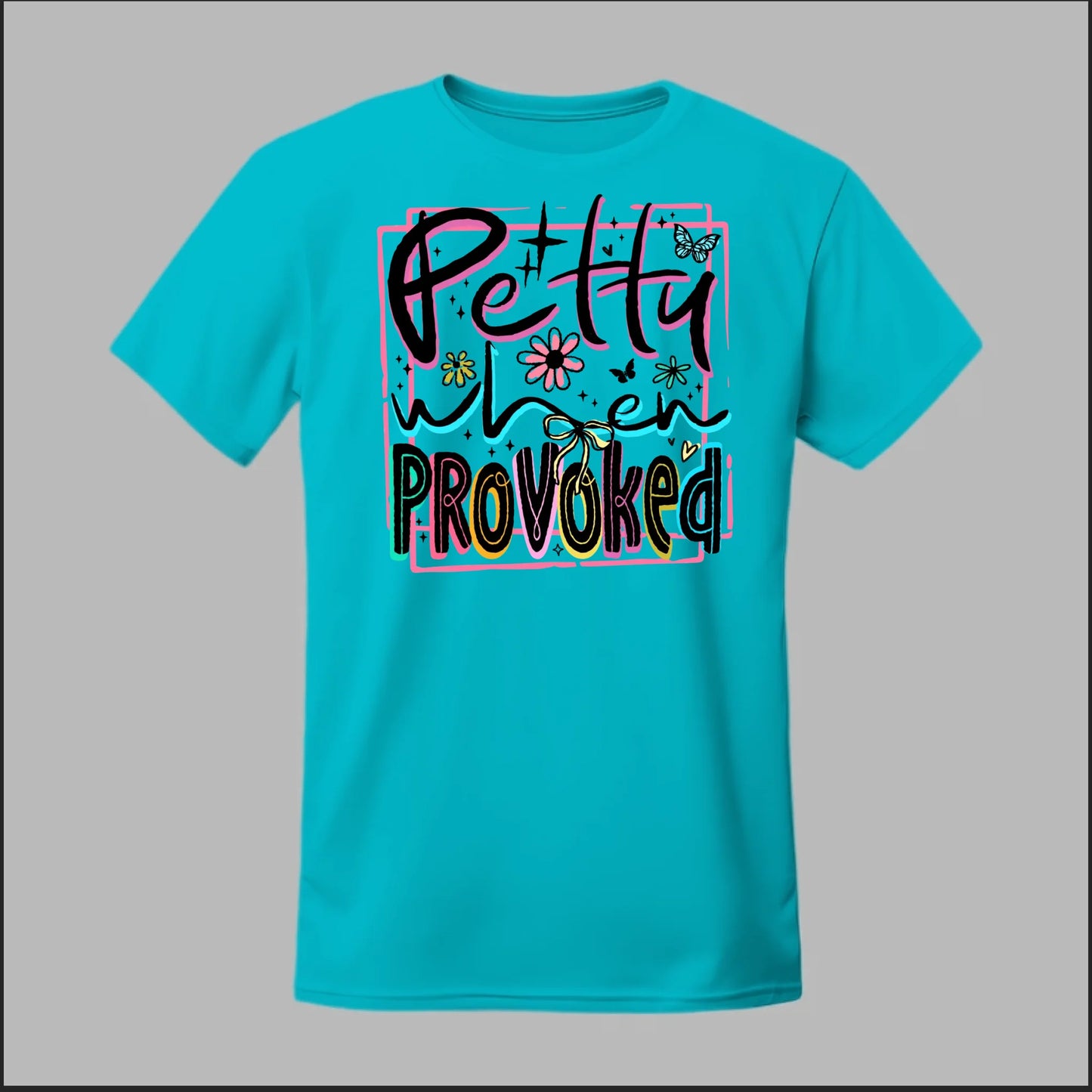 Petty When Provoked Tee