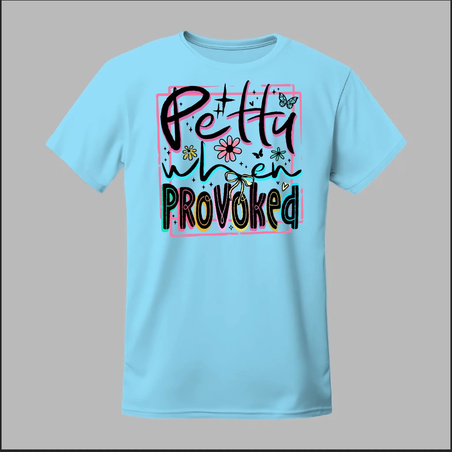 Petty When Provoked Tee