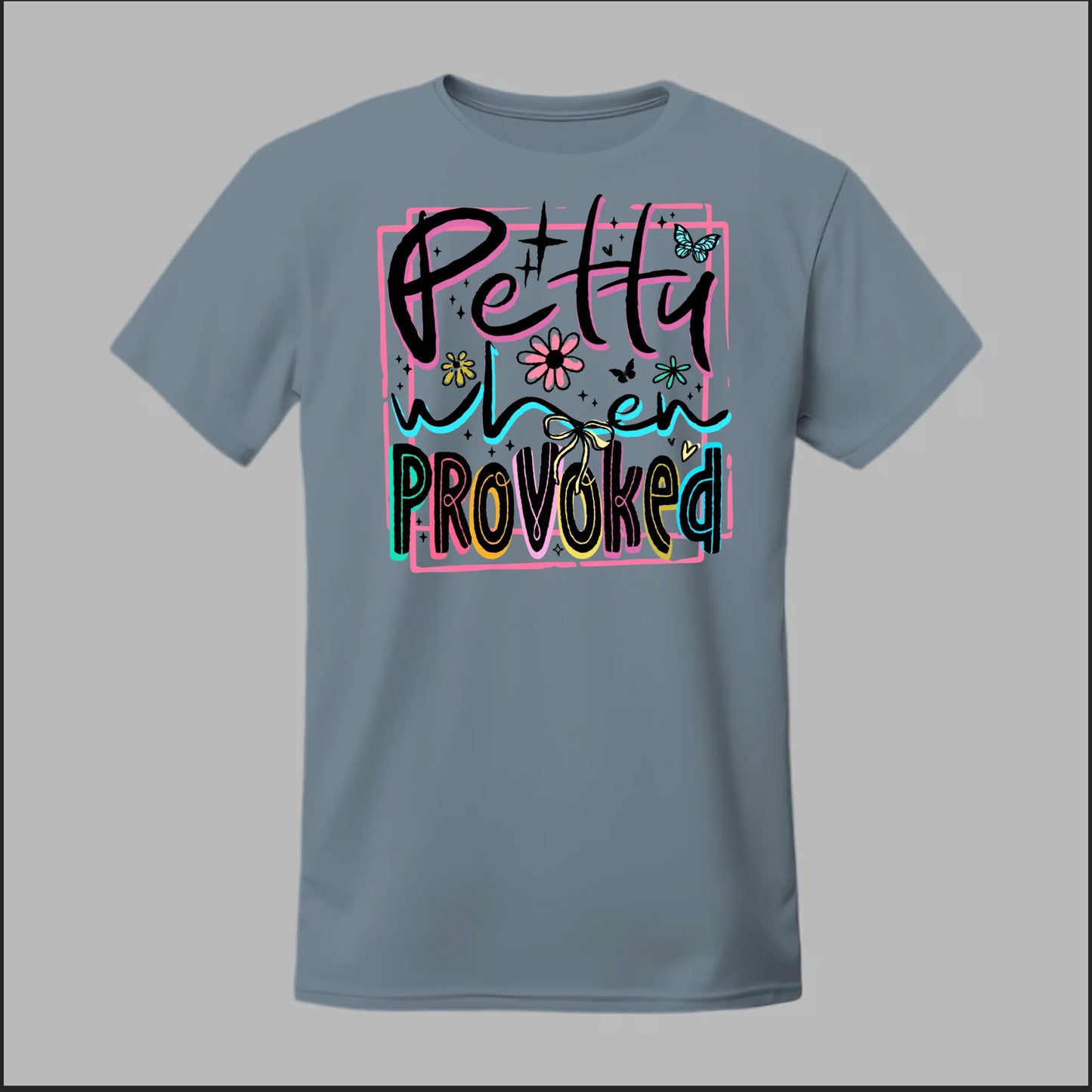 Petty When Provoked Tee