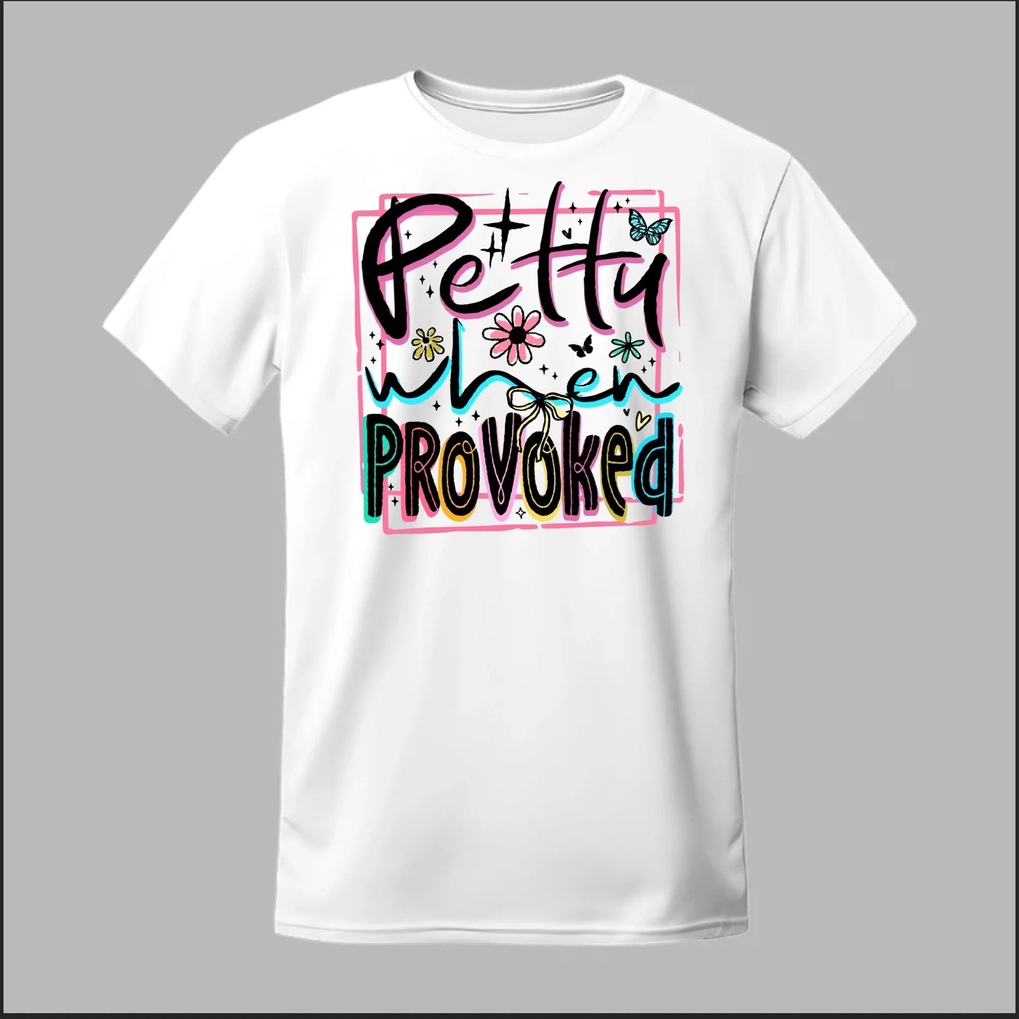 Petty When Provoked Tee
