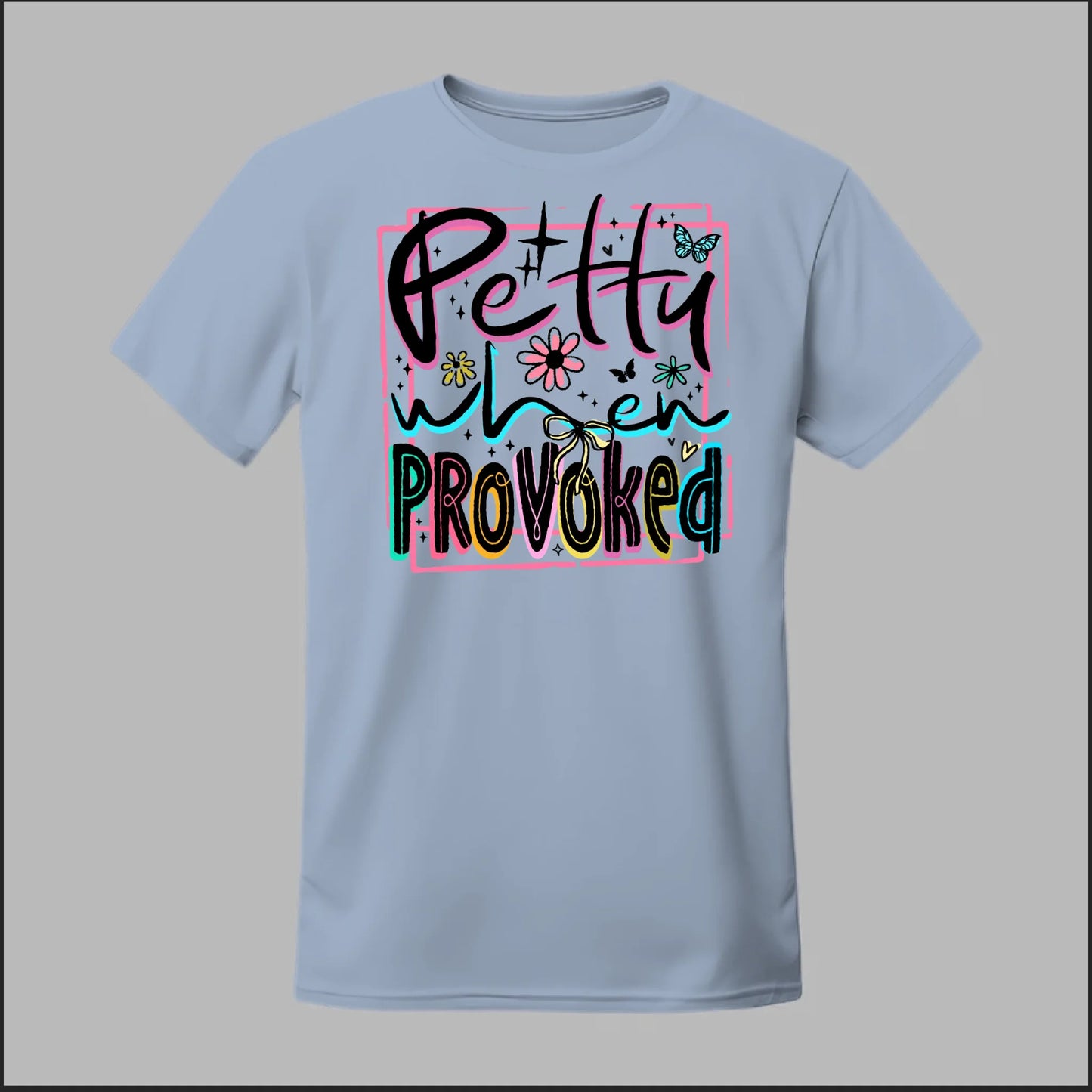 Petty When Provoked Tee