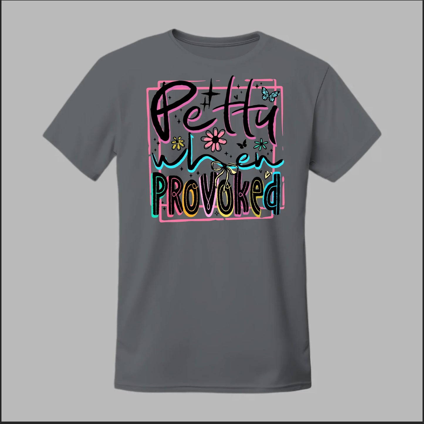 Petty When Provoked Tee