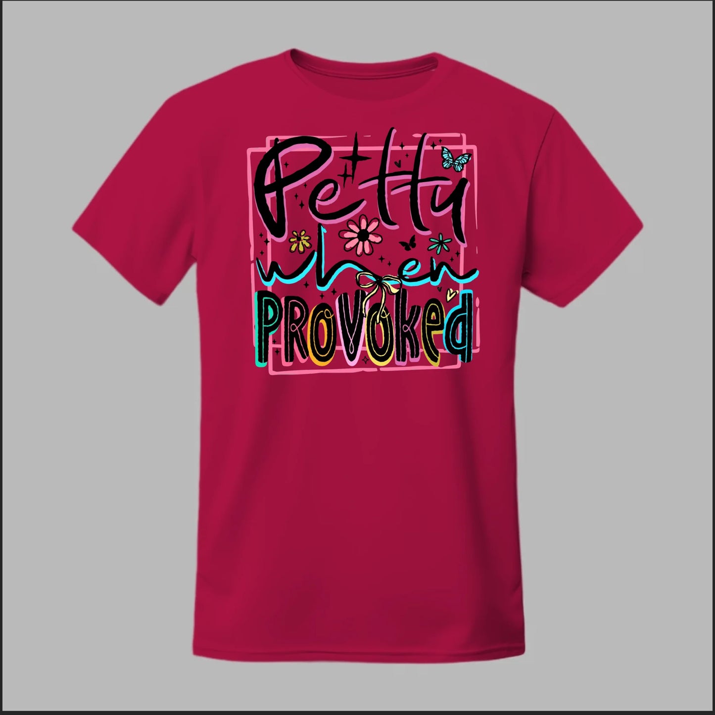 Petty When Provoked Tee