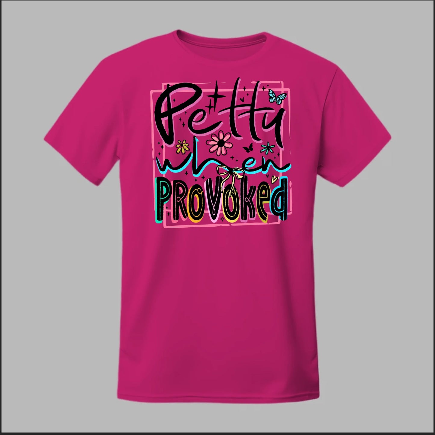 Petty When Provoked Tee