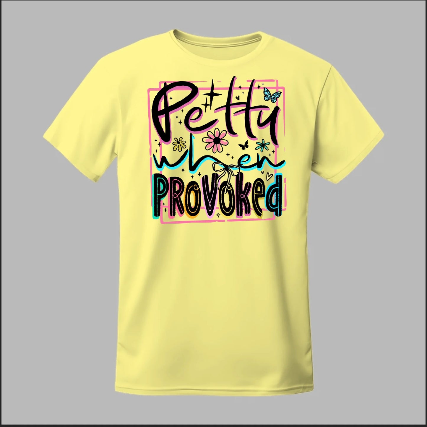 Petty When Provoked Tee