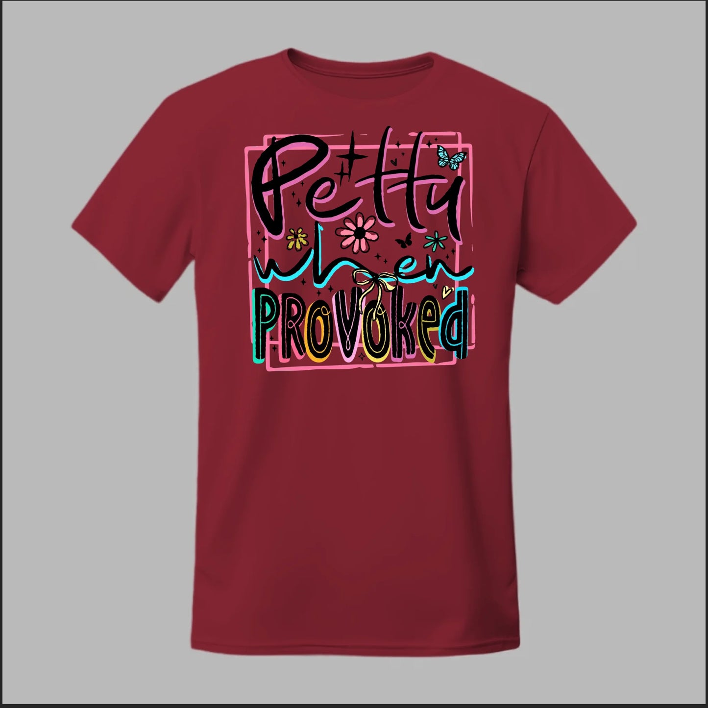 Petty When Provoked Tee