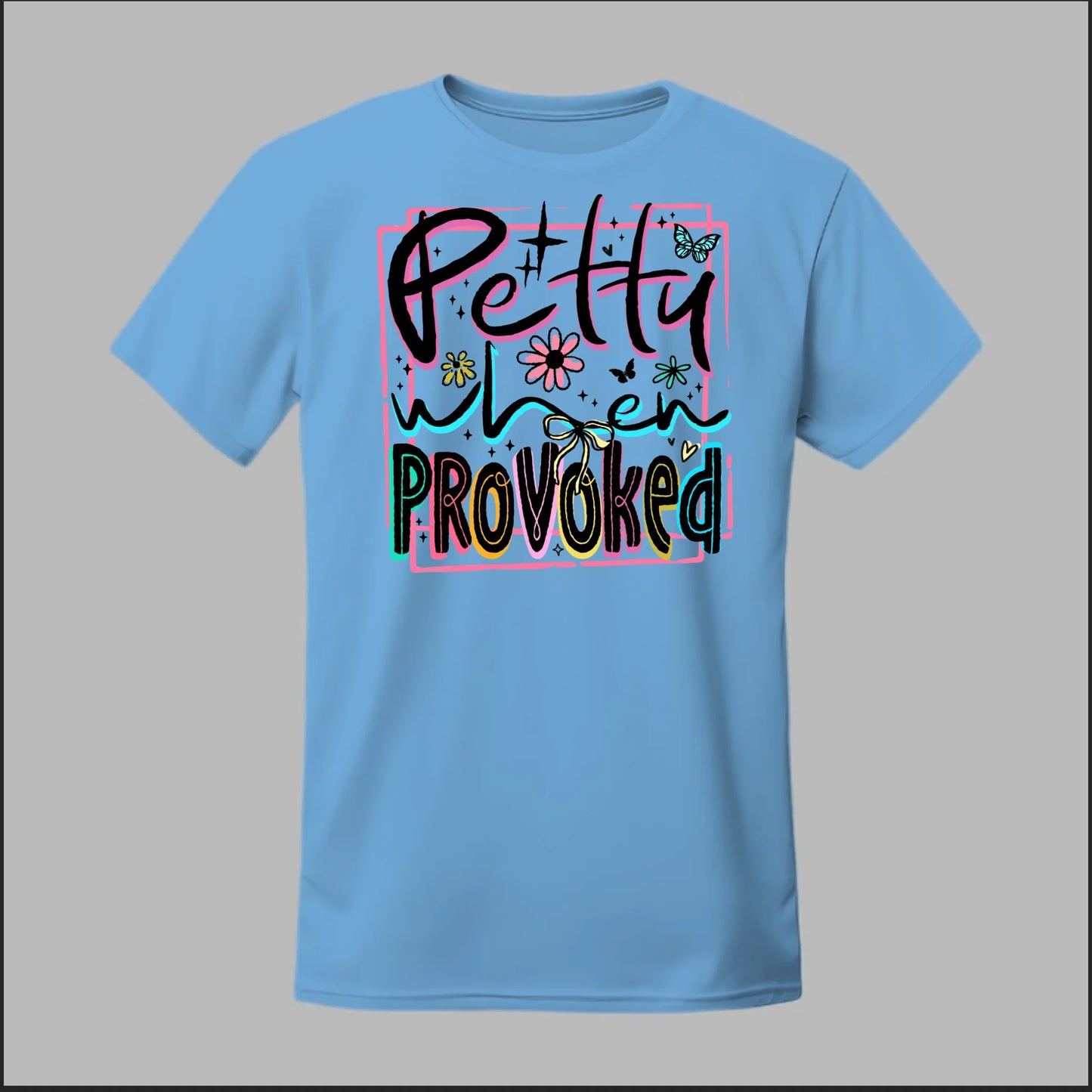 Petty When Provoked Tee