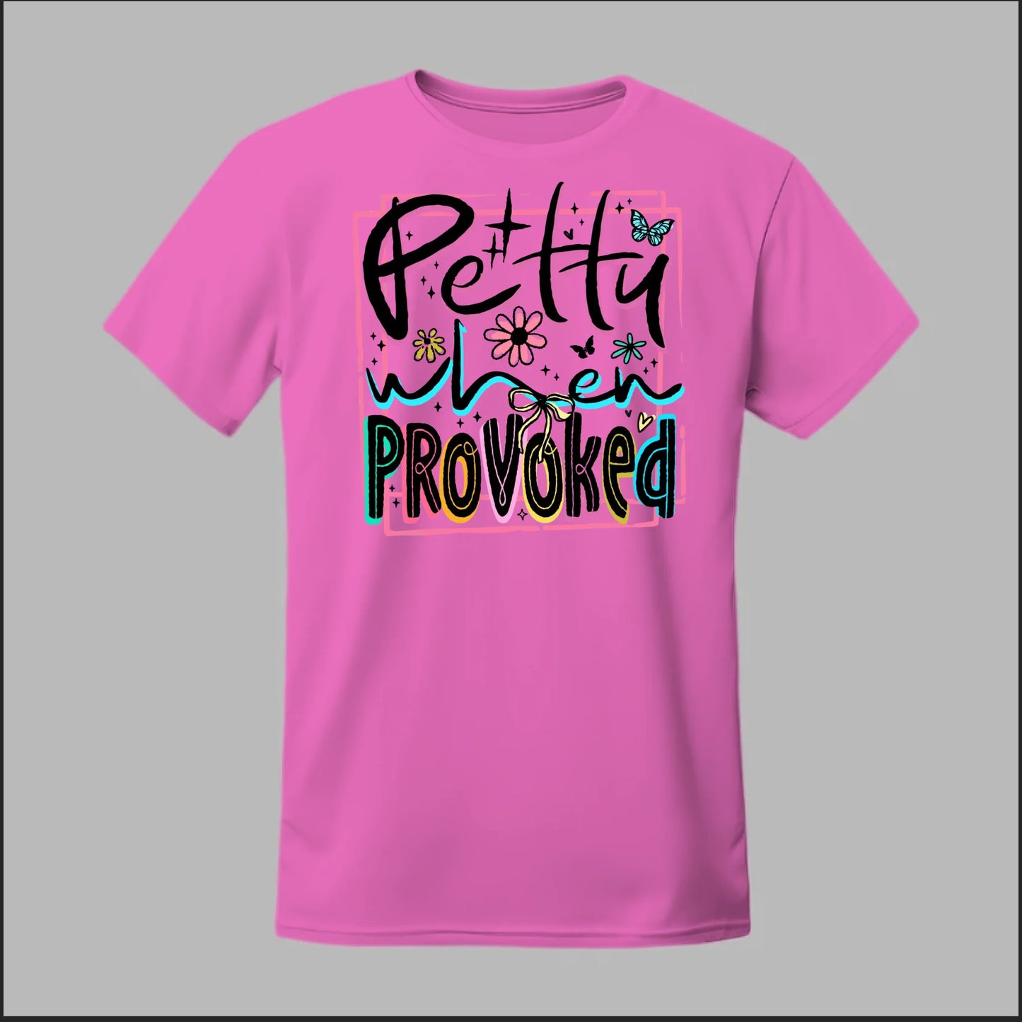 Petty When Provoked Tee