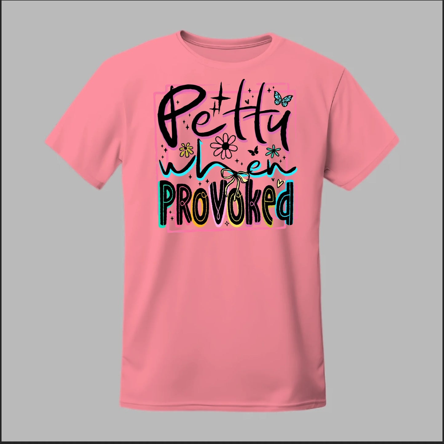 Petty When Provoked Tee