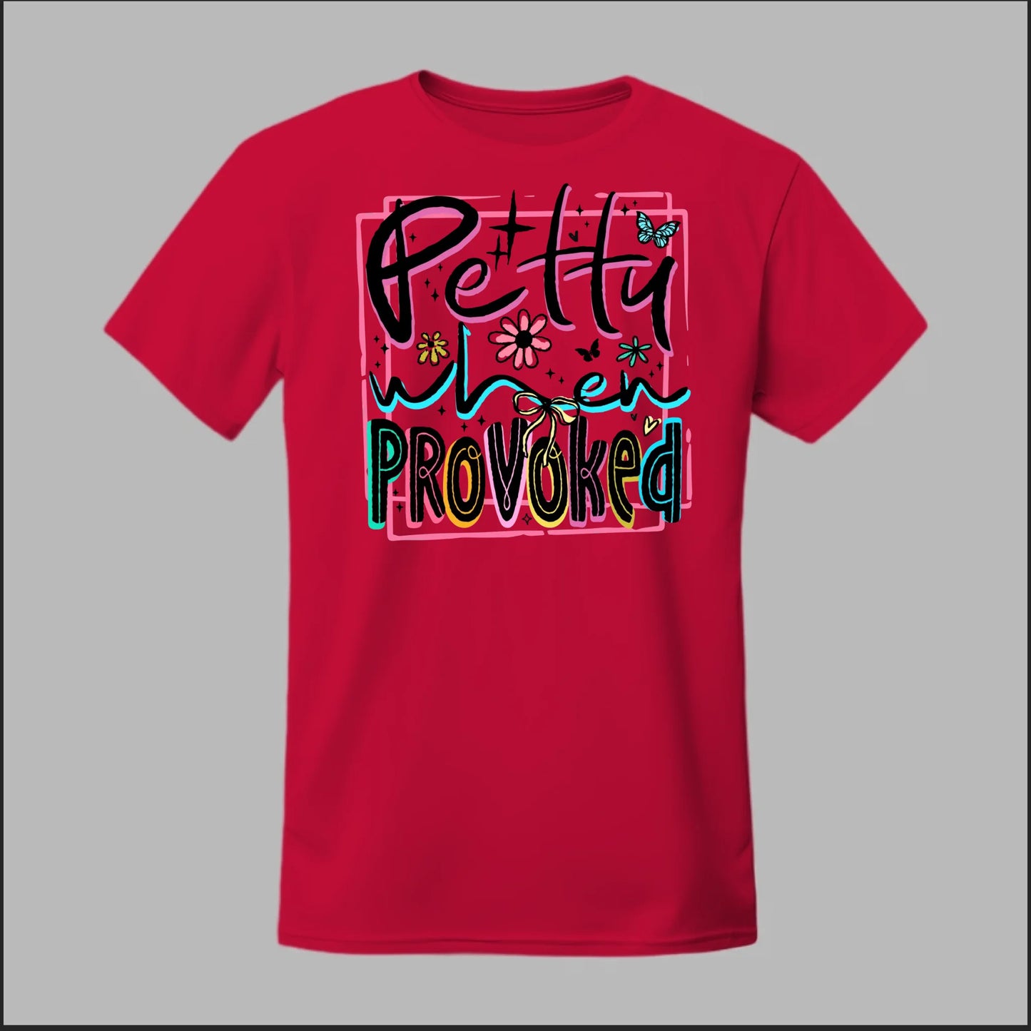 Petty When Provoked Tee