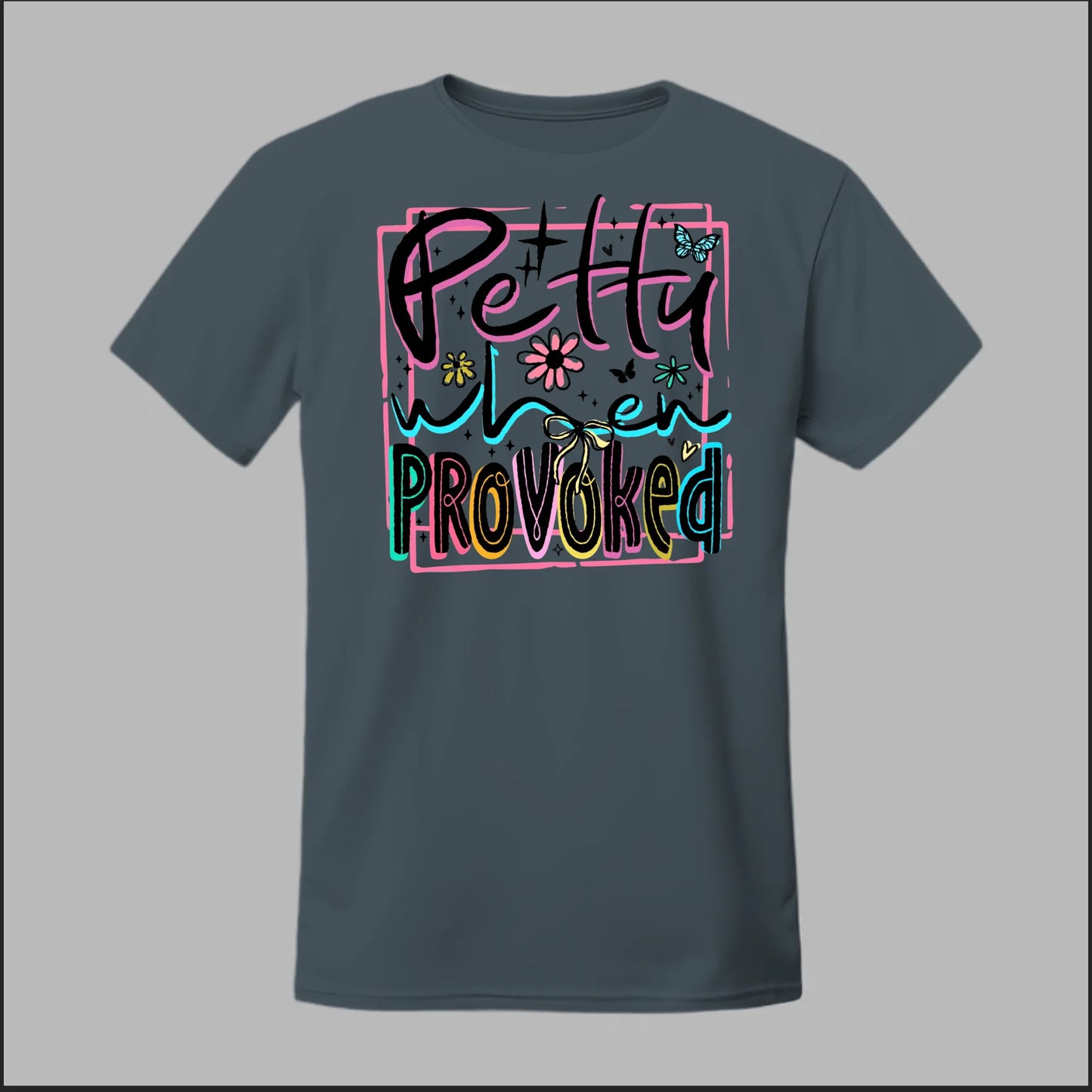 Petty When Provoked Tee