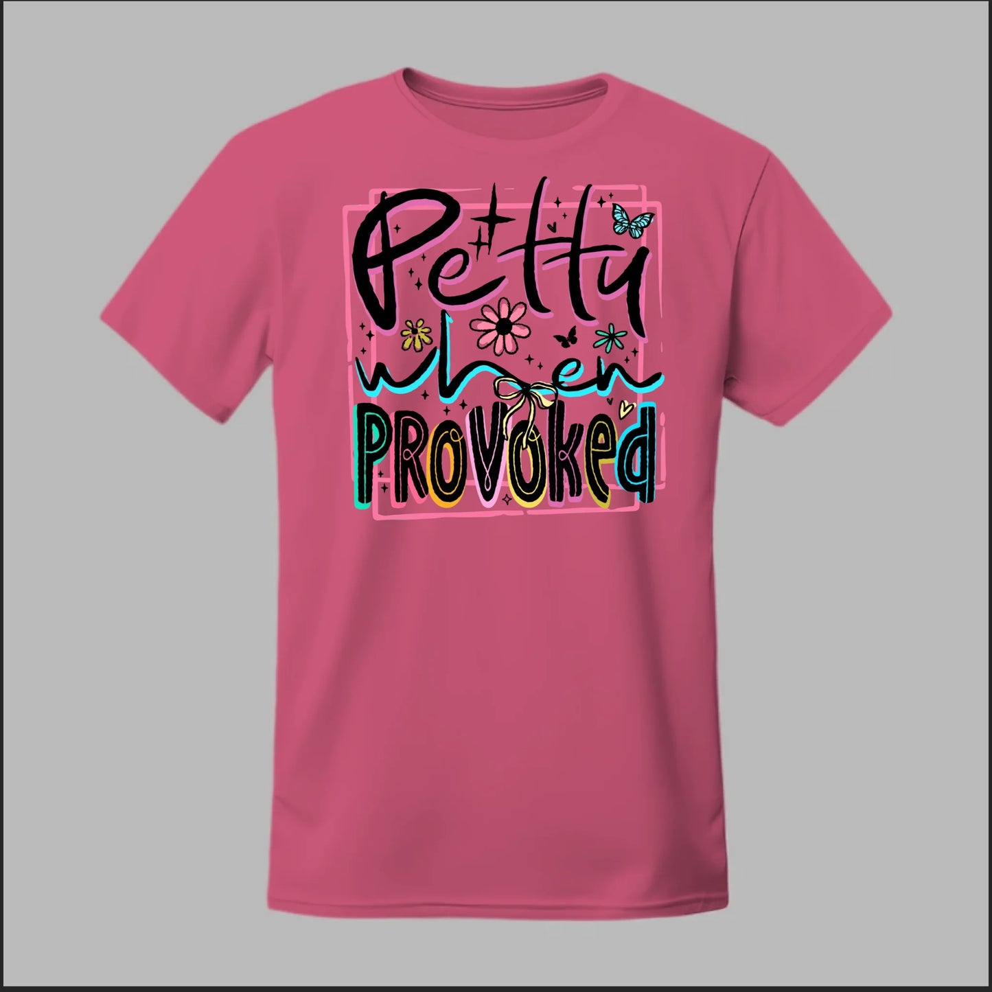 Petty When Provoked Tee