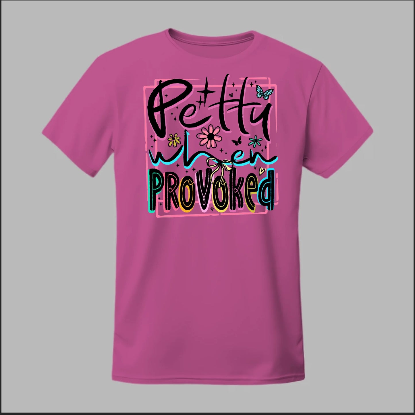Petty When Provoked Tee