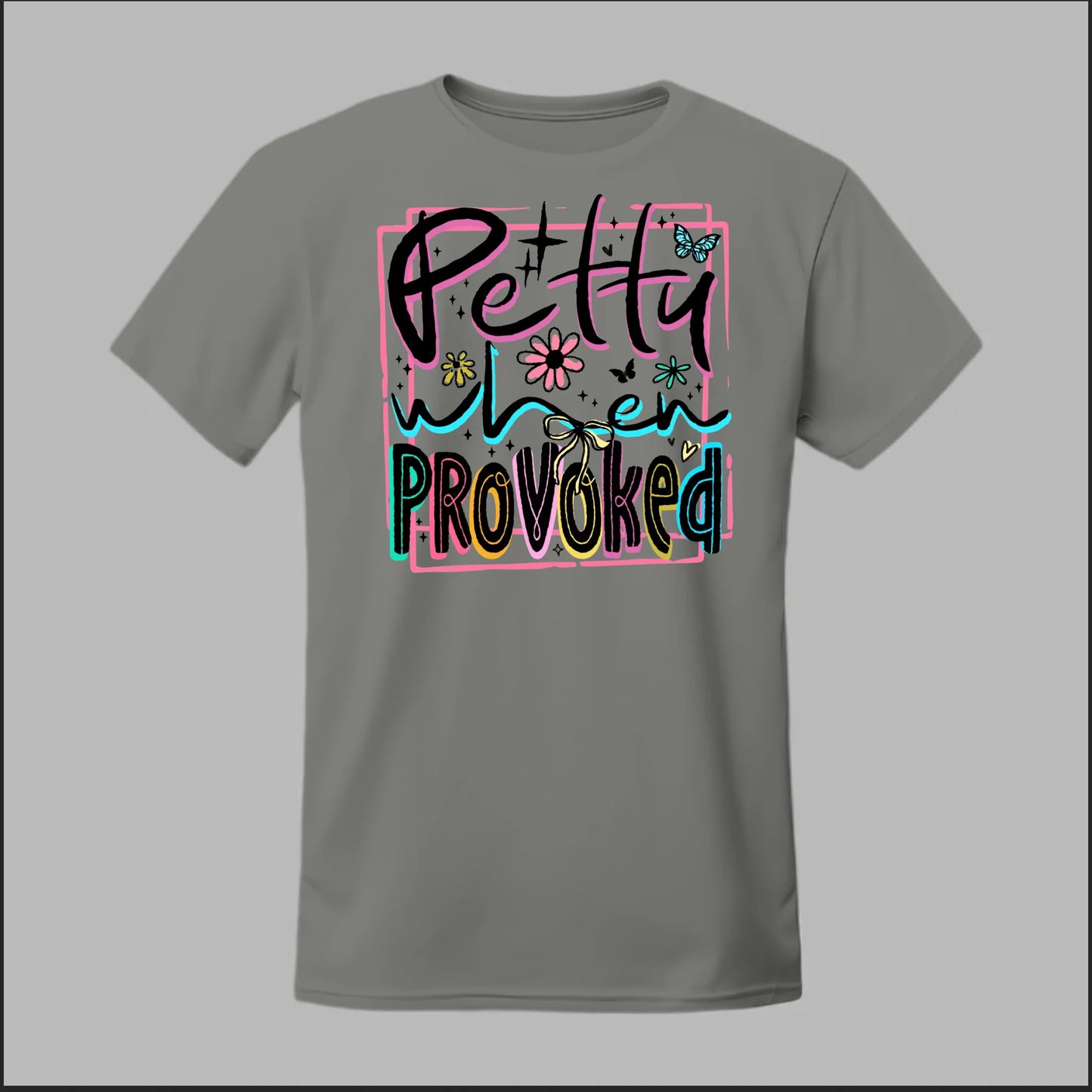 Petty When Provoked Tee