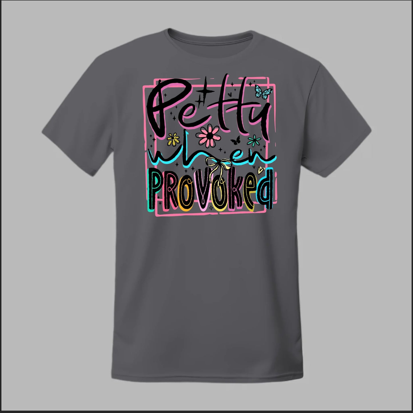 Petty When Provoked Tee