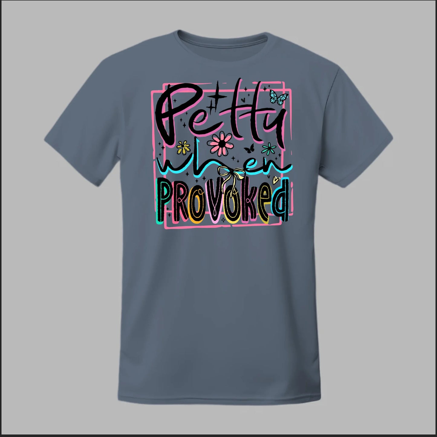 Petty When Provoked Tee
