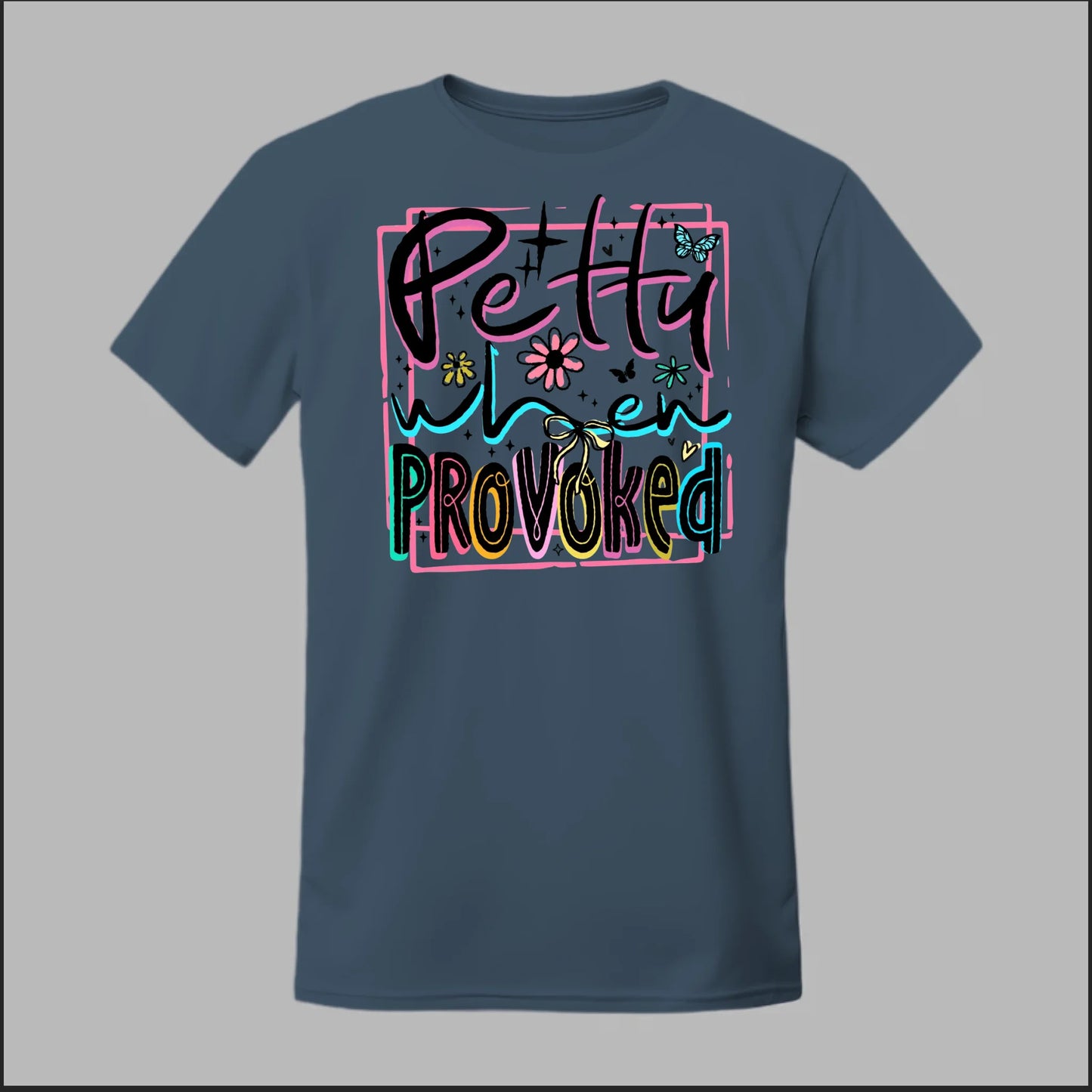 Petty When Provoked Tee