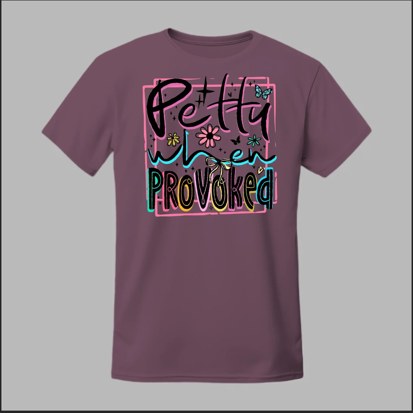Petty When Provoked Tee