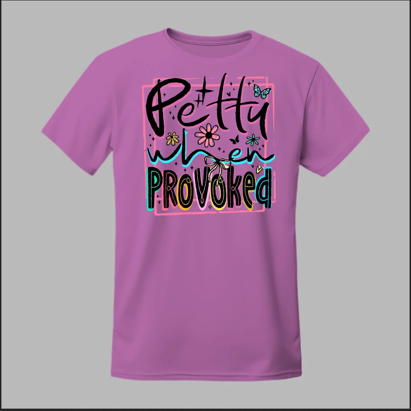 Petty When Provoked Tee