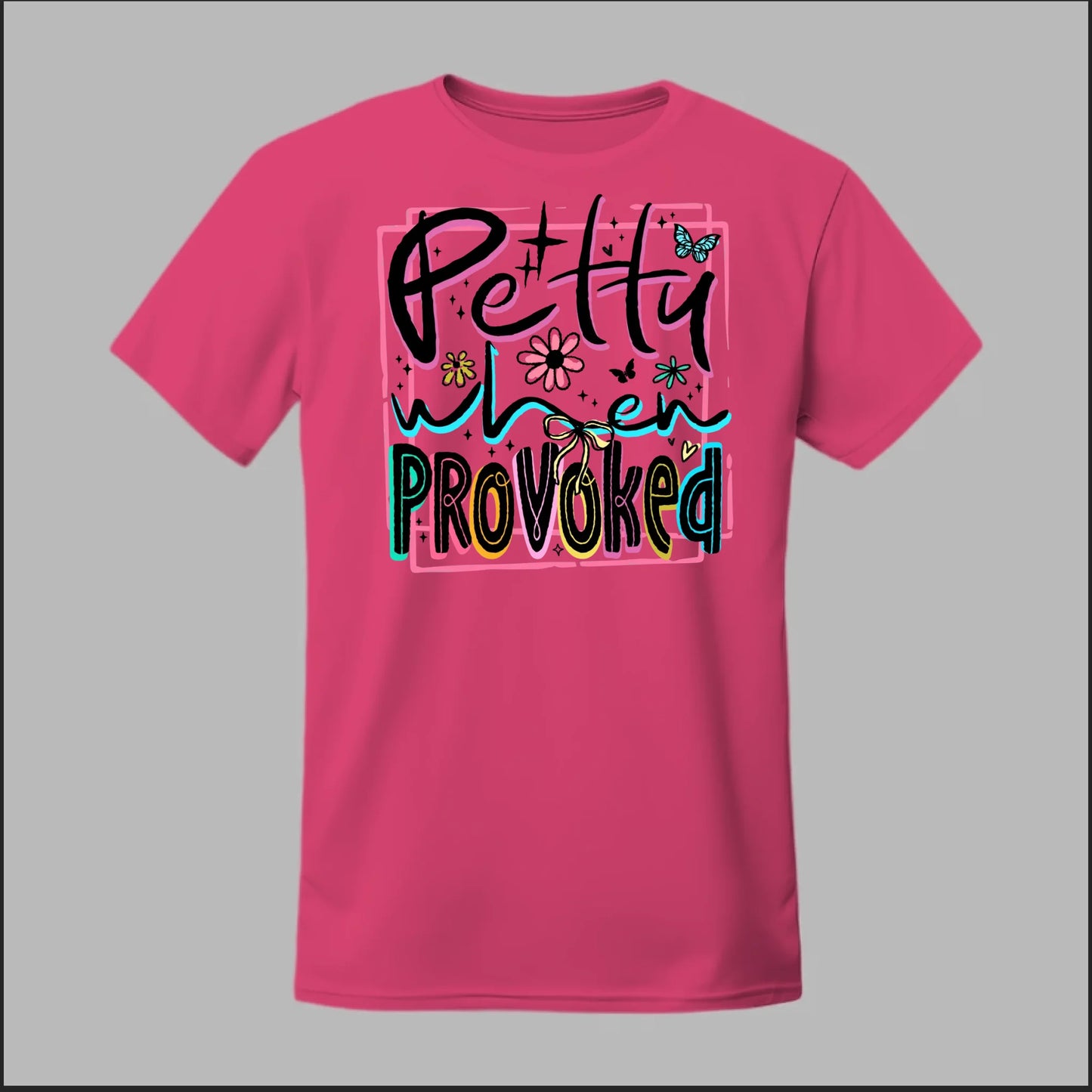 Petty When Provoked Tee