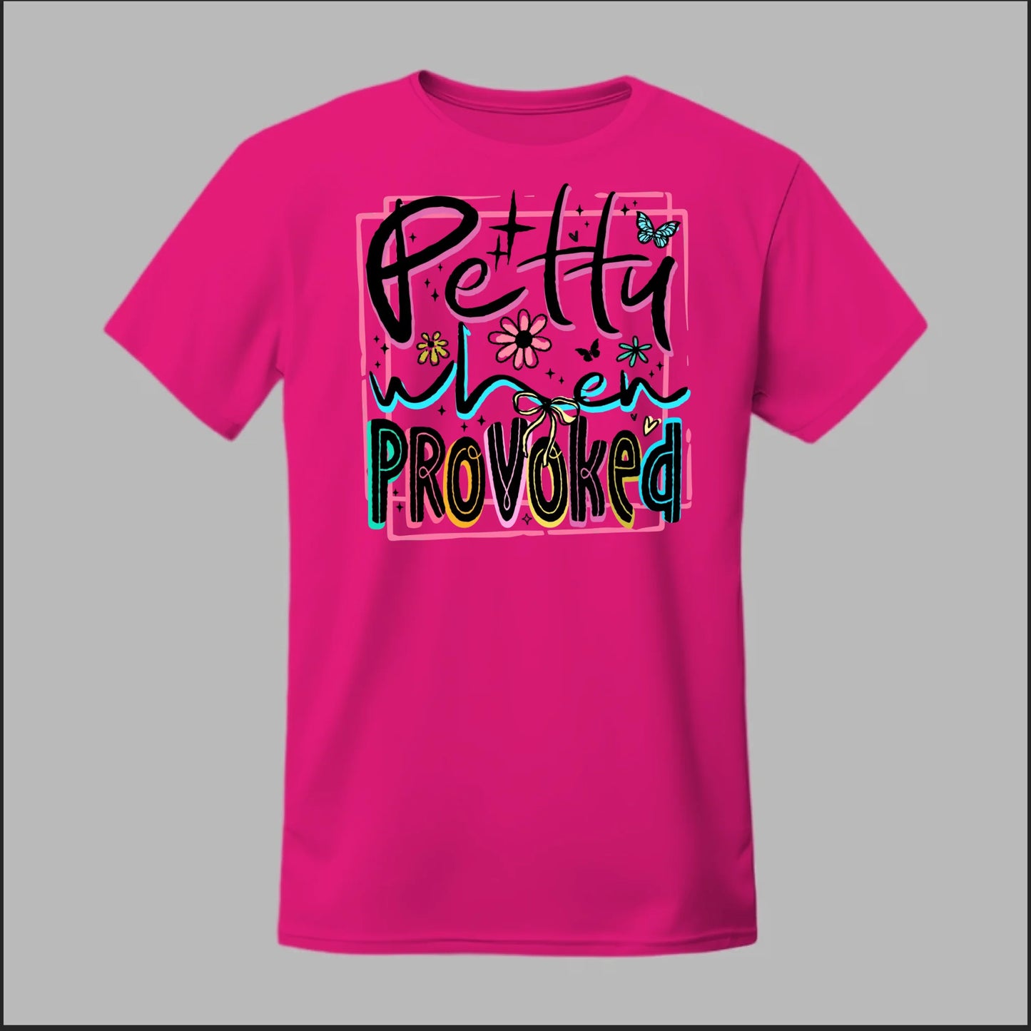 Petty When Provoked Tee