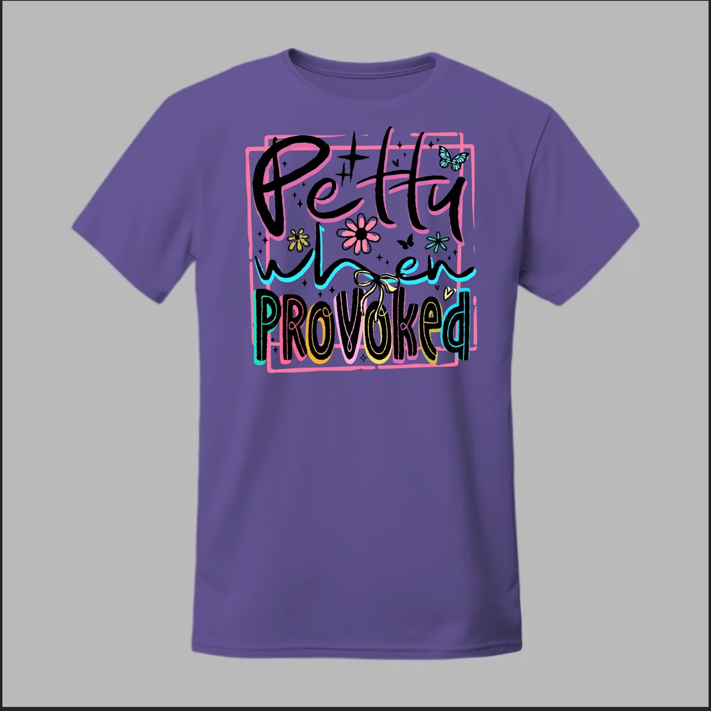 Petty When Provoked Tee